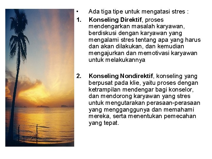  • 1. Ada tiga tipe untuk mengatasi stres : Konseling Direktif, proses mendengarkan