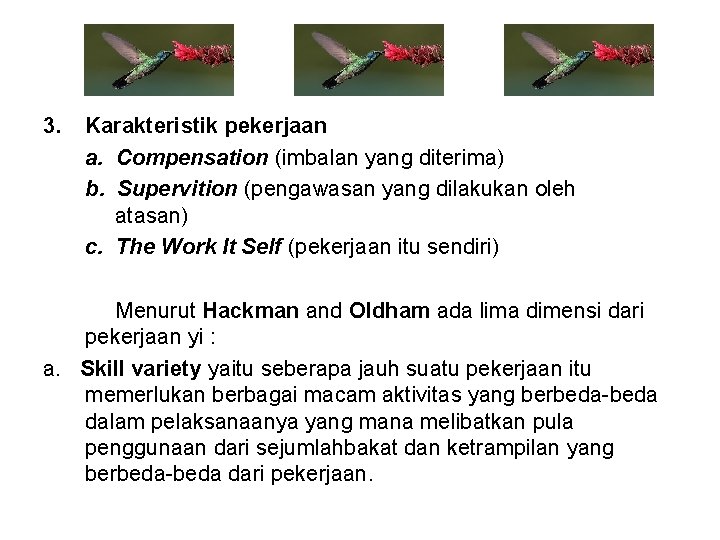 3. Karakteristik pekerjaan a. Compensation (imbalan yang diterima) b. Supervition (pengawasan yang dilakukan oleh