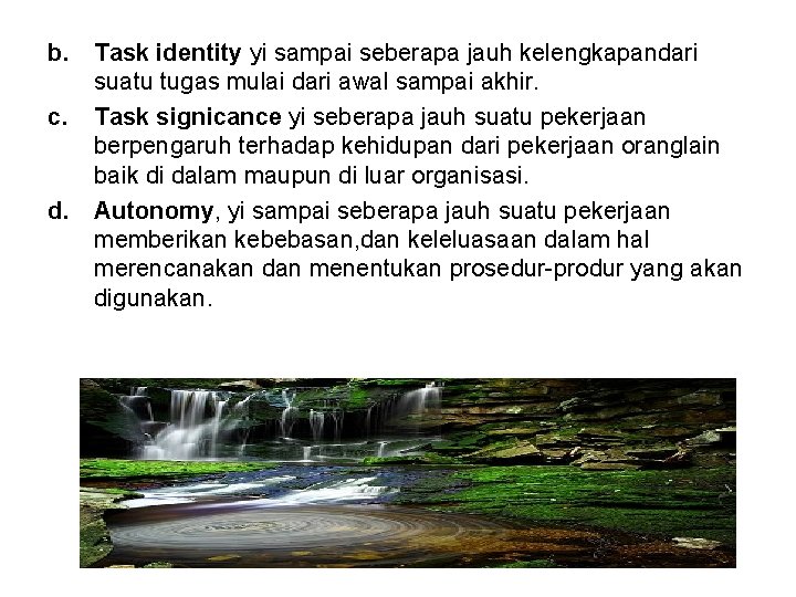 b. Task identity yi sampai seberapa jauh kelengkapandari suatu tugas mulai dari awal sampai