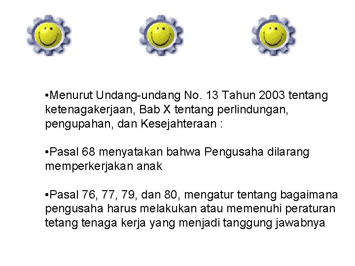  • Menurut Undang-undang No. 13 Tahun 2003 tentang ketenagakerjaan, Bab X tentang perlindungan,