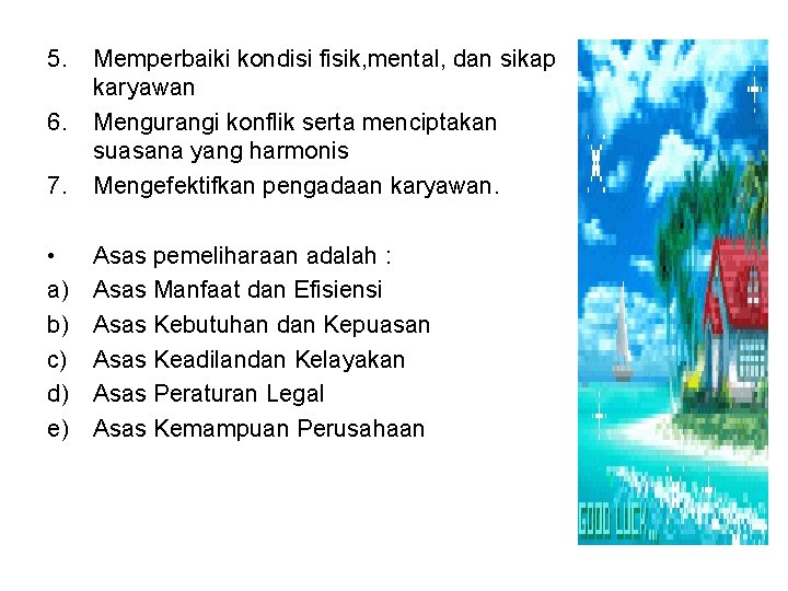 5. 7. Memperbaiki kondisi fisik, mental, dan sikap karyawan Mengurangi konflik serta menciptakan suasana