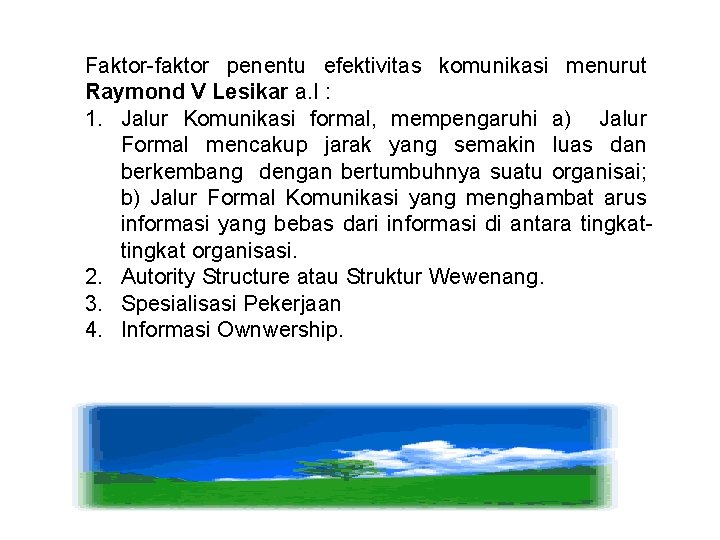 Faktor-faktor penentu efektivitas komunikasi menurut Raymond V Lesikar a. l : 1. Jalur Komunikasi