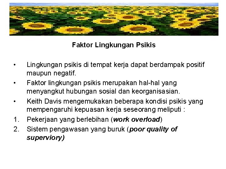 Faktor Lingkungan Psikis • • • 1. 2. Lingkungan psikis di tempat kerja dapat