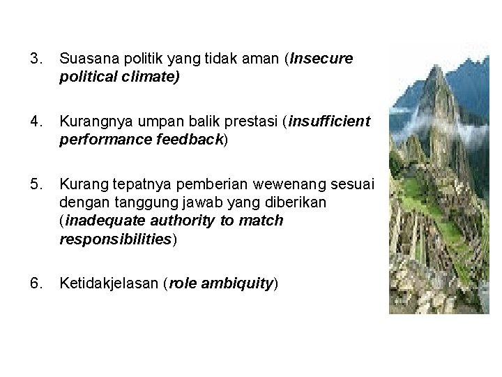 3. Suasana politik yang tidak aman (Insecure political climate) 4. Kurangnya umpan balik prestasi