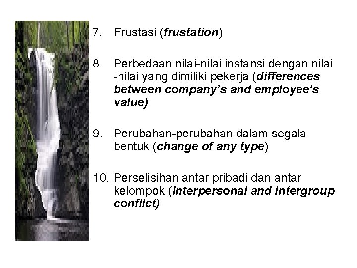 7. Frustasi (frustation) 8. Perbedaan nilai-nilai instansi dengan nilai -nilai yang dimiliki pekerja (differences
