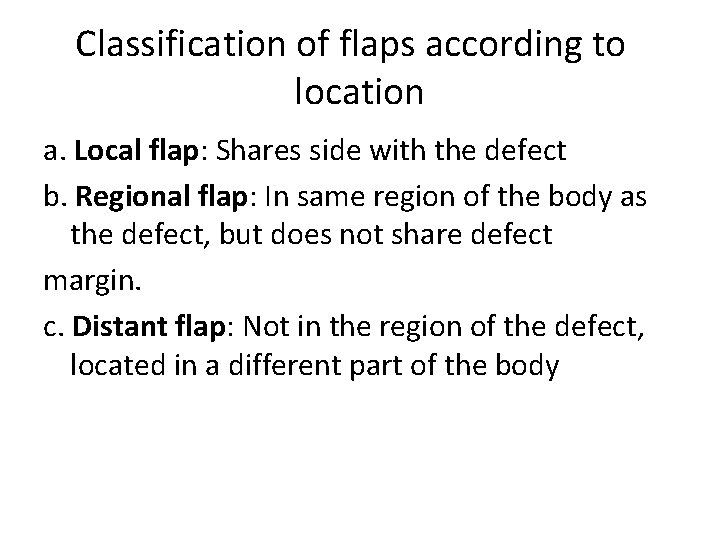 Classification of flaps according to location a. Local flap: Shares side with the defect