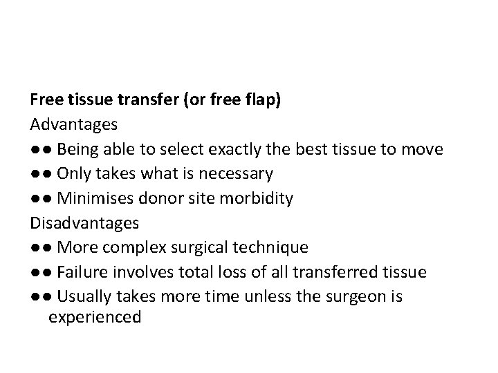 Free tissue transfer (or free flap) Advantages ●● Being able to select exactly the