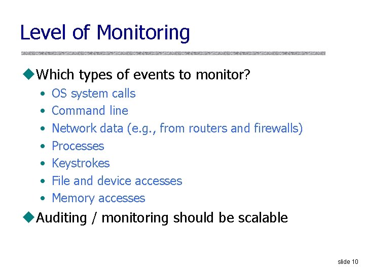 Level of Monitoring u. Which types of events to monitor? • • OS system