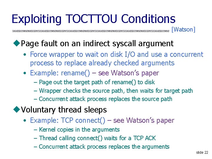 Exploiting TOCTTOU Conditions [Watson] u. Page fault on an indirect syscall argument • Force