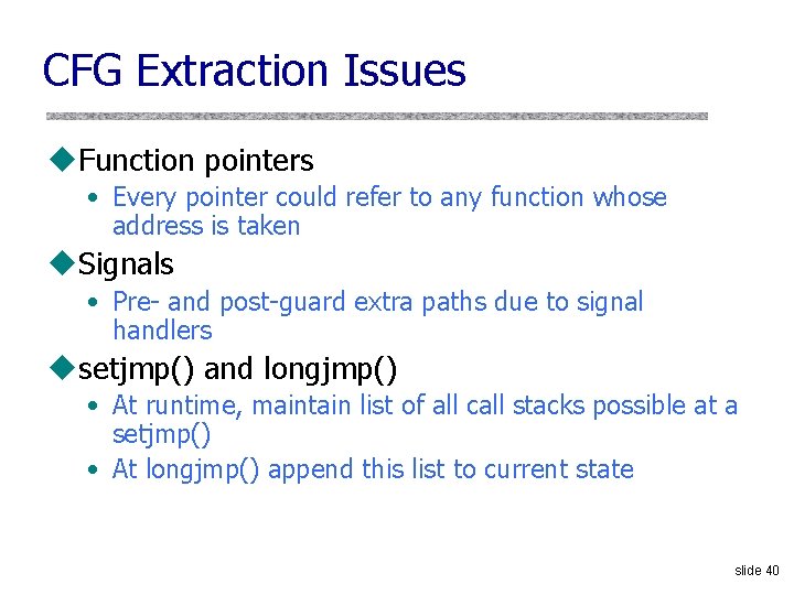 CFG Extraction Issues u. Function pointers • Every pointer could refer to any function