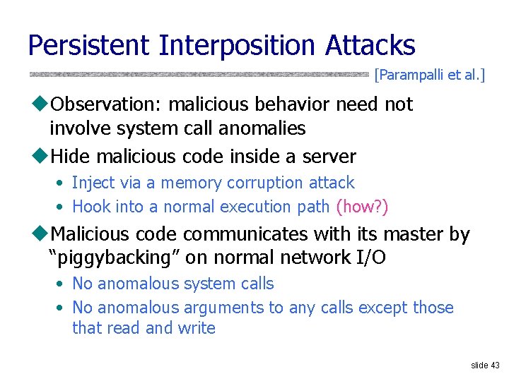 Persistent Interposition Attacks [Parampalli et al. ] u. Observation: malicious behavior need not involve