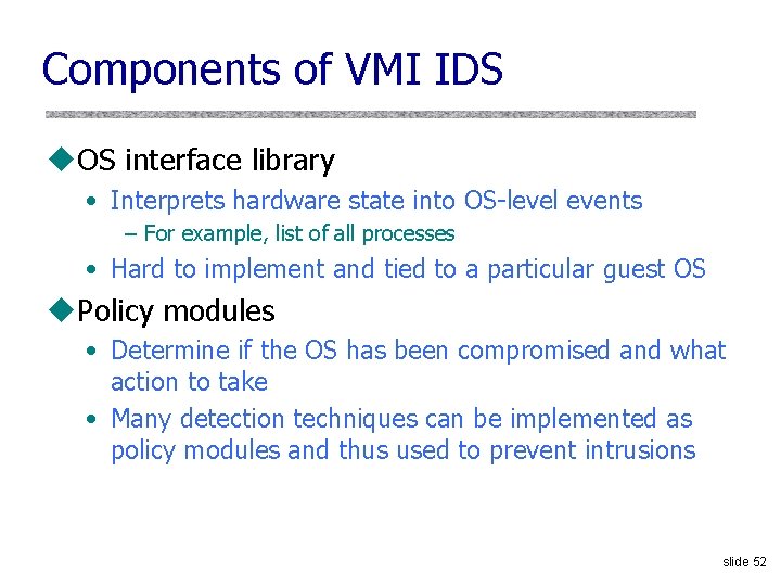 Components of VMI IDS u. OS interface library • Interprets hardware state into OS-level