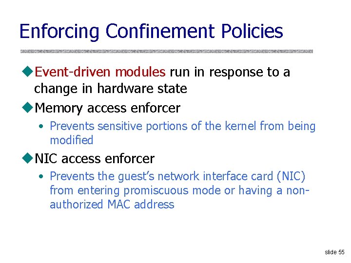 Enforcing Confinement Policies u. Event-driven modules run in response to a change in hardware