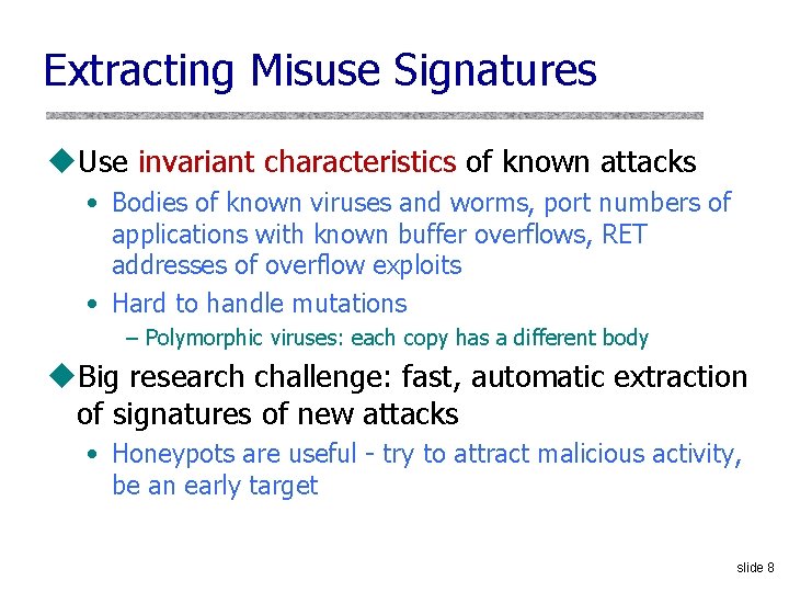 Extracting Misuse Signatures u. Use invariant characteristics of known attacks • Bodies of known