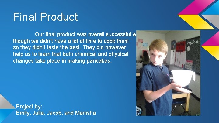 Final Product Our final product was overall successful even though we didn’t have a