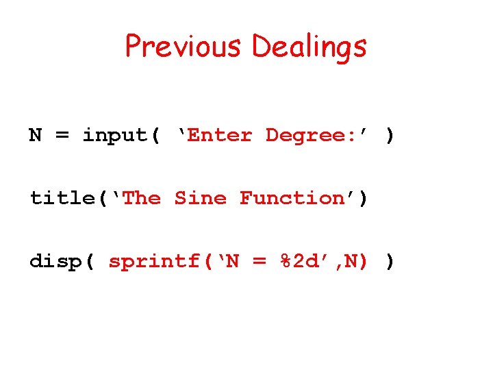 Previous Dealings N = input( ‘Enter Degree: ’ ) title(‘The Sine Function’) disp( sprintf(‘N