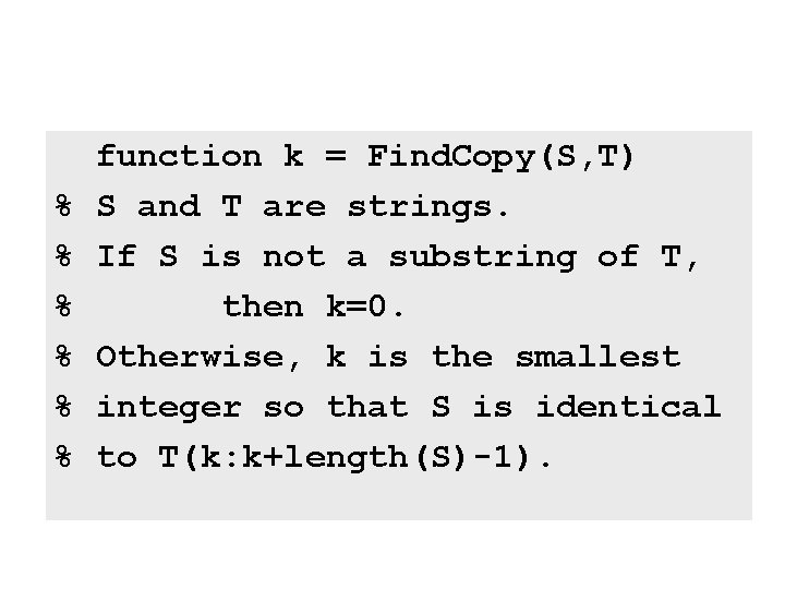 % % % function k = Find. Copy(S, T) S and T are strings.