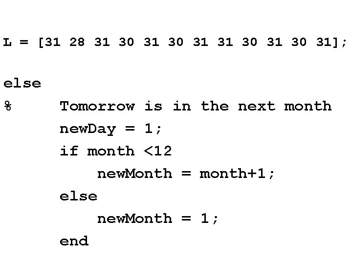 L = [31 28 31 30 31]; else % Tomorrow is in the next