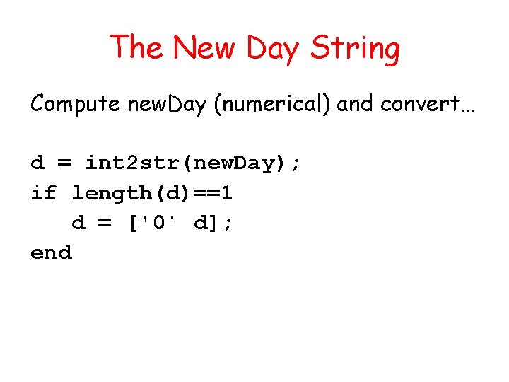 The New Day String Compute new. Day (numerical) and convert… d = int 2