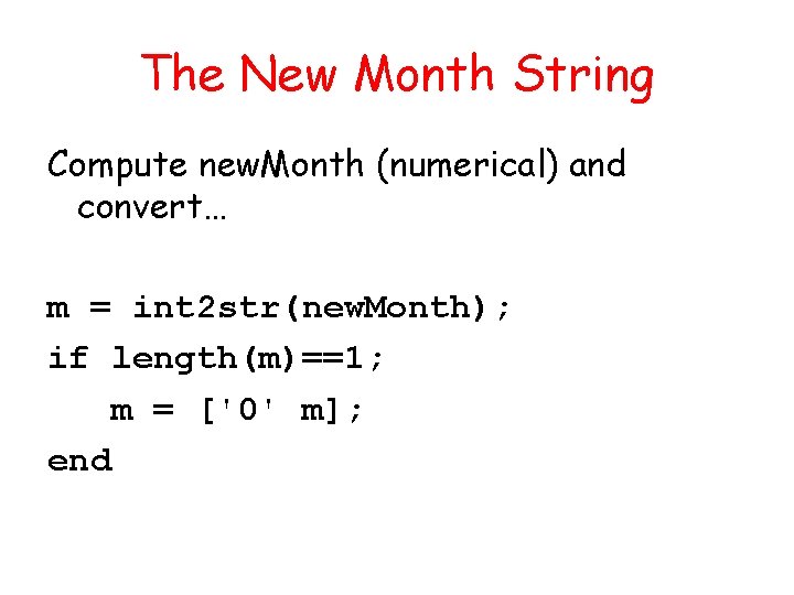 The New Month String Compute new. Month (numerical) and convert… m = int 2