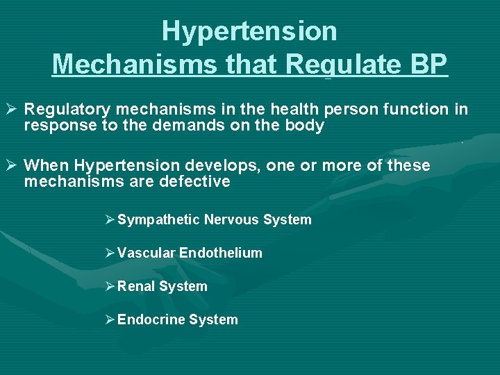 Hypertension Mechanisms that Regulate BP Ø Regulatory mechanisms in the health person function in