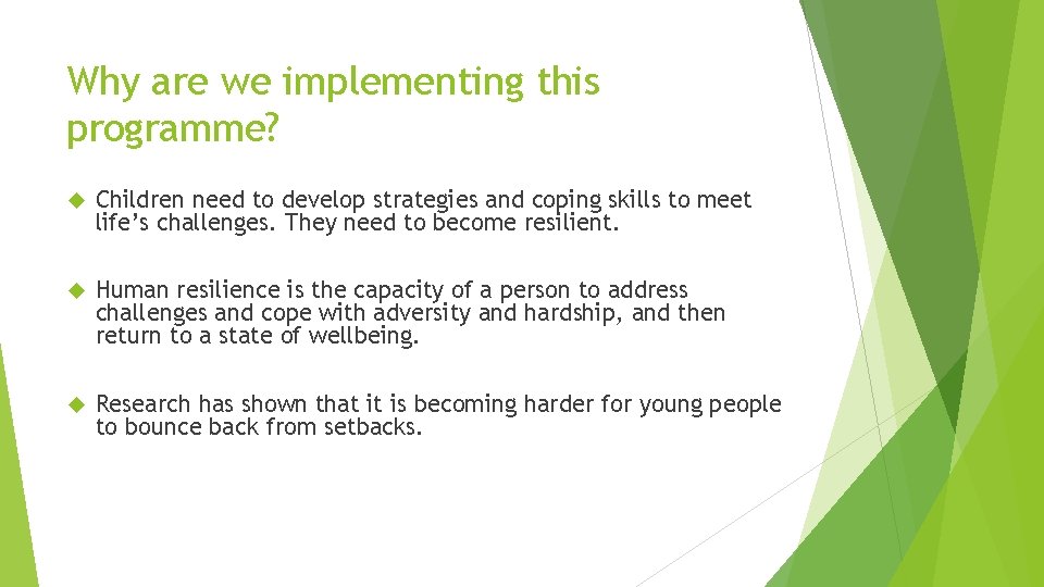 Why are we implementing this programme? Children need to develop strategies and coping skills