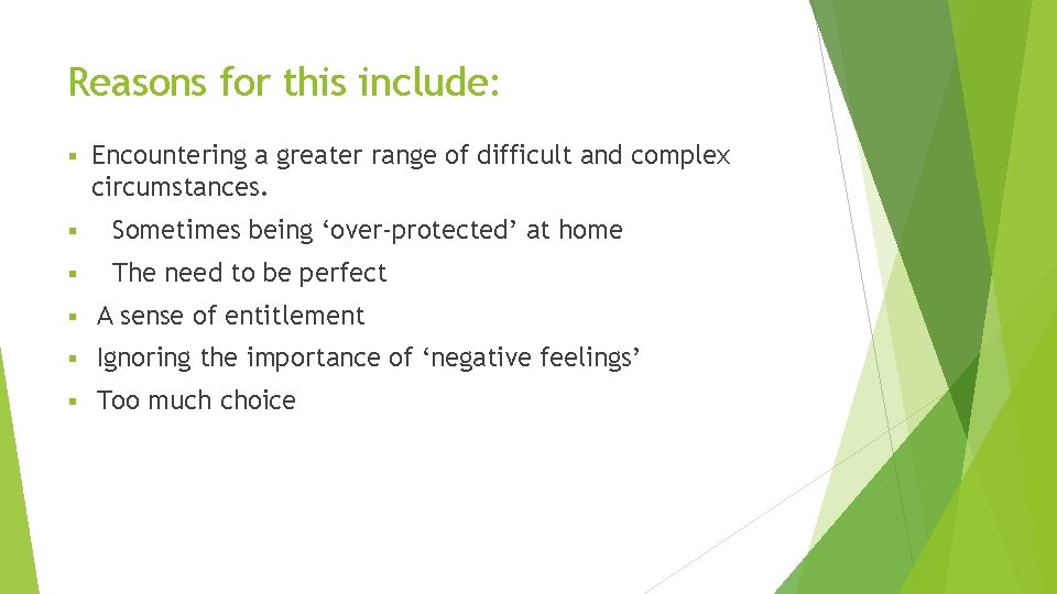 Reasons for this include: § Encountering a greater range of difficult and complex circumstances.