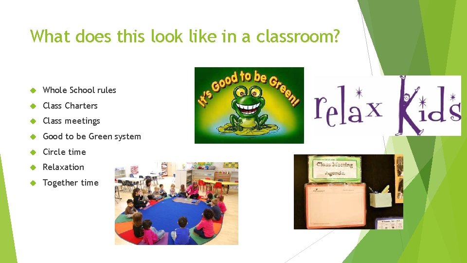 What does this look like in a classroom? Whole School rules Class Charters Class