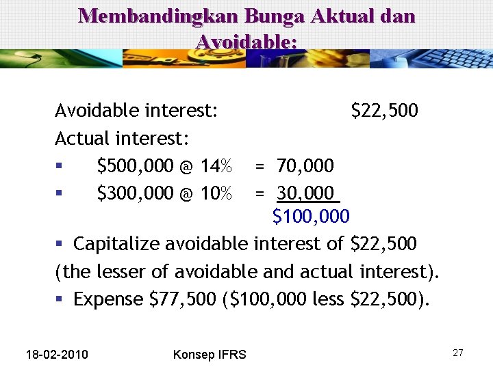 Membandingkan Bunga Aktual dan Avoidable: Avoidable interest: Actual interest: § $500, 000 @ 14%