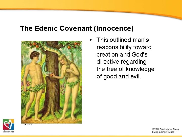 The Edenic Covenant (Innocence) • This outlined man’s responsibility toward creation and God’s directive