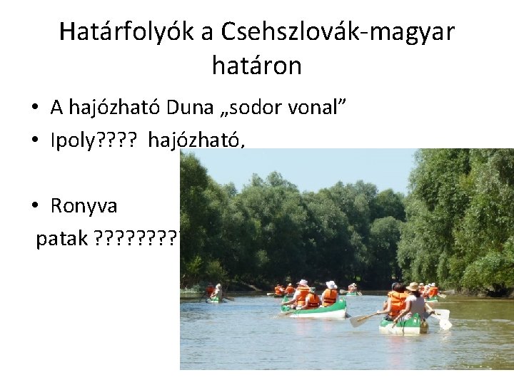 Határfolyók a Csehszlovák-magyar határon • A hajózható Duna „sodor vonal” • Ipoly? ? hajózható,