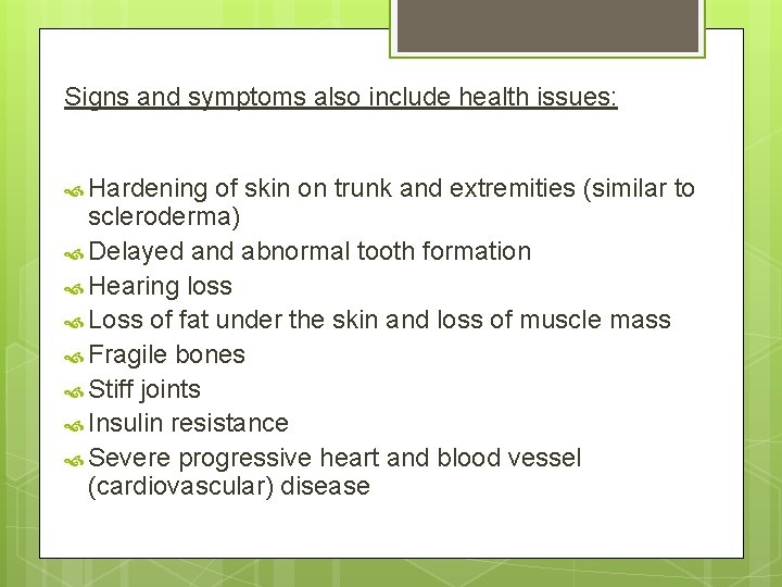 Signs and symptoms also include health issues: Hardening of skin on trunk and extremities