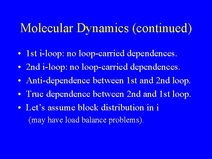 Molecular Dynamics (continued) • • • 1 st i-loop: no loop-carried dependences. 2 nd Molecular Dynamics (continued) • • • 1 st i-loop: no loop-carried dependences. 2 nd