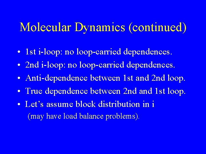 Molecular Dynamics (continued) • • • 1 st i-loop: no loop-carried dependences. 2 nd