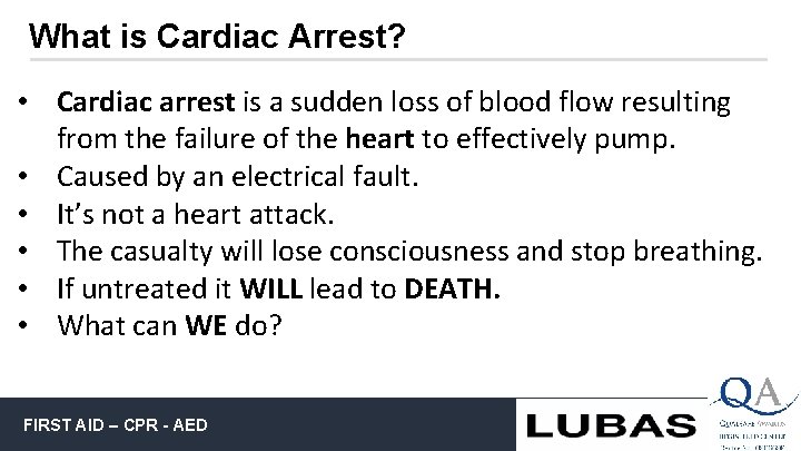 What is Cardiac Arrest? • Cardiac arrest is a sudden loss of blood flow