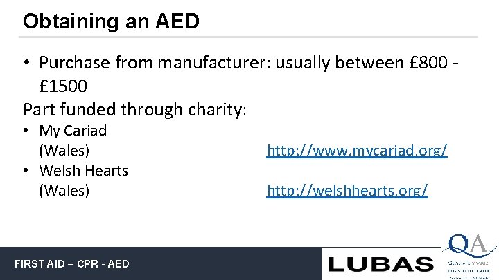 Obtaining an AED • Purchase from manufacturer: usually between £ 800 - £ 1500