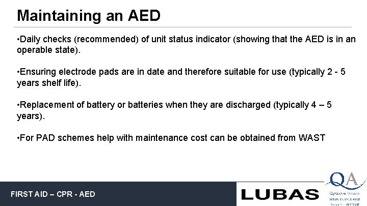 Maintaining an AED • Responsibilities Daily checks (recommended) of unit status indicator (showing that