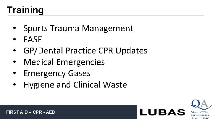 Training • • • Sports Trauma Management FASE GP/Dental Practice CPR Updates Medical Emergencies