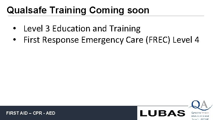 Qualsafe Training Coming soon • Level 3 Education and Training • First Response Emergency