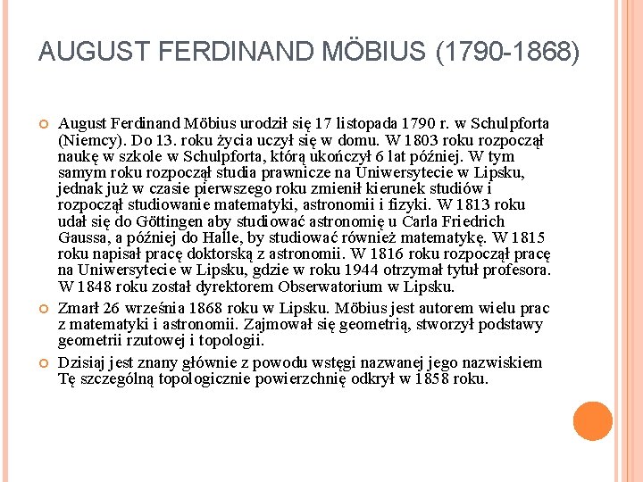 AUGUST FERDINAND MÖBIUS (1790 -1868) August Ferdinand Möbius urodził się 17 listopada 1790 r.