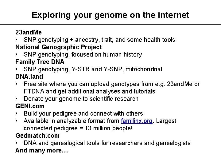 Exploring your genome on the internet 23 and. Me • SNP genotyping + ancestry,