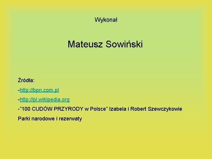 Wykonał Mateusz Sowiński Źródła: -http: //bpn. com. pl -http: //pl. wikipedia. org -” 100