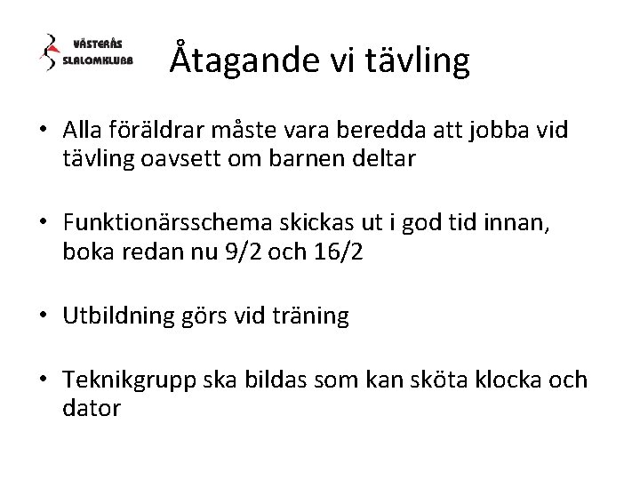 Åtagande vi tävling • Alla föräldrar måste vara beredda att jobba vid tävling oavsett