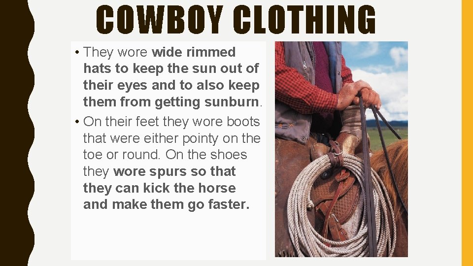 COWBOY CLOTHING • They wore wide rimmed hats to keep the sun out of