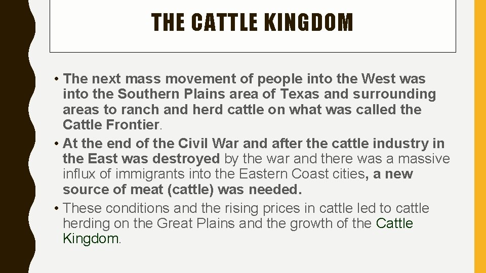 THE CATTLE KINGDOM • The next mass movement of people into the West was