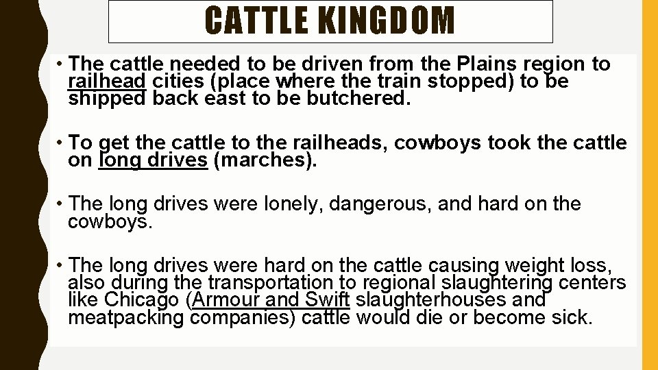 CATTLE KINGDOM • The cattle needed to be driven from the Plains region to