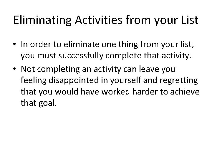 Eliminating Activities from your List • In order to eliminate one thing from your