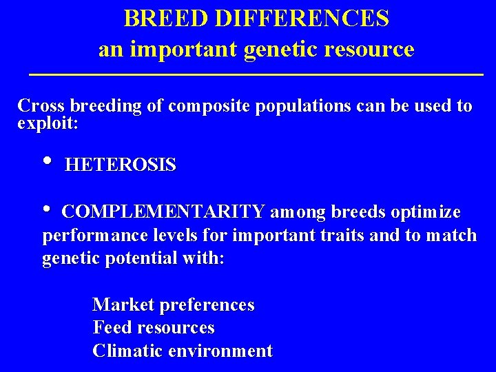 BREED DIFFERENCES an important genetic resource Cross breeding of composite populations can be used