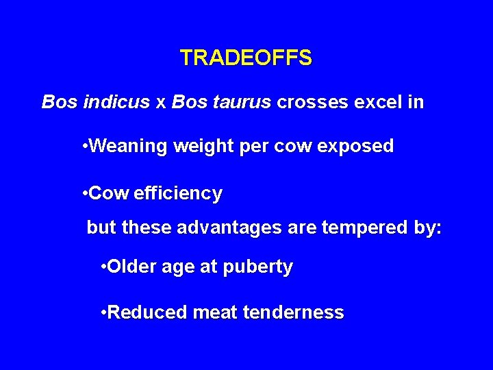 TRADEOFFS Bos indicus x Bos taurus crosses excel in • Weaning weight per cow