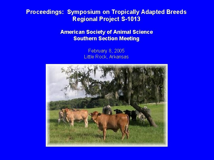 Proceedings: Symposium on Tropically Adapted Breeds Regional Project S-1013 American Society of Animal Science